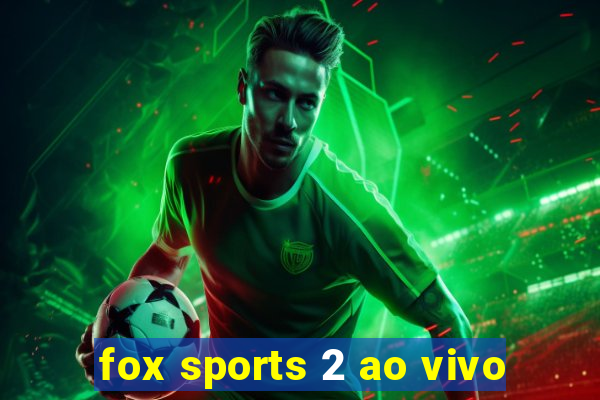 fox sports 2 ao vivo